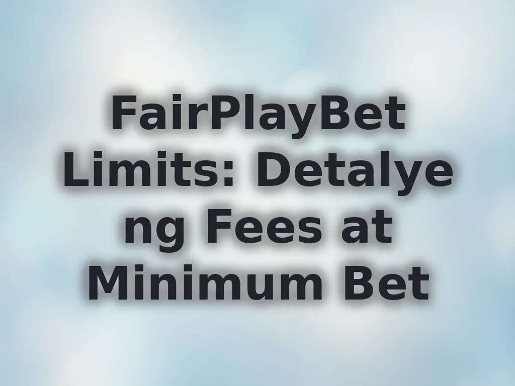 FairPlayBet Limits